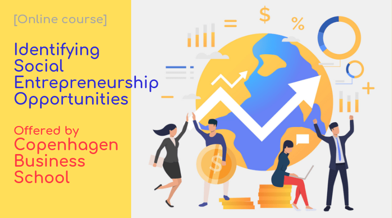 [Online Course] Identifying Social Entrepreneurship Opportunities โดย Copenhagen Business School
